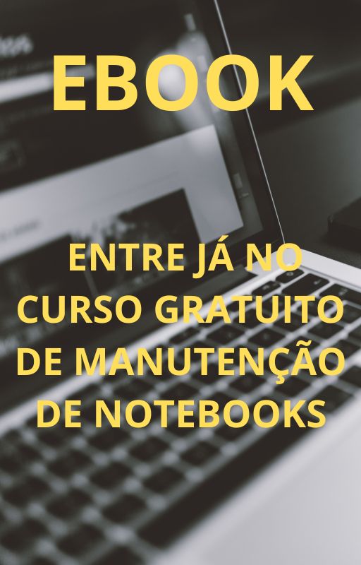 ENTRE JÁ NO CURSO GRATUITO DE MANUTENÇÃO DE NOTEBOOKS